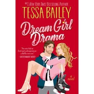 Dream Girl Drama -- Tessa Bailey